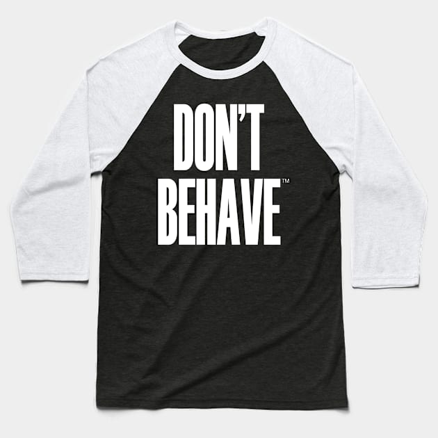 Don't Behave Baseball T-Shirt by King Stone Designs